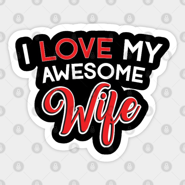 i love my awesome wife Sticker by MohamedKhaled1